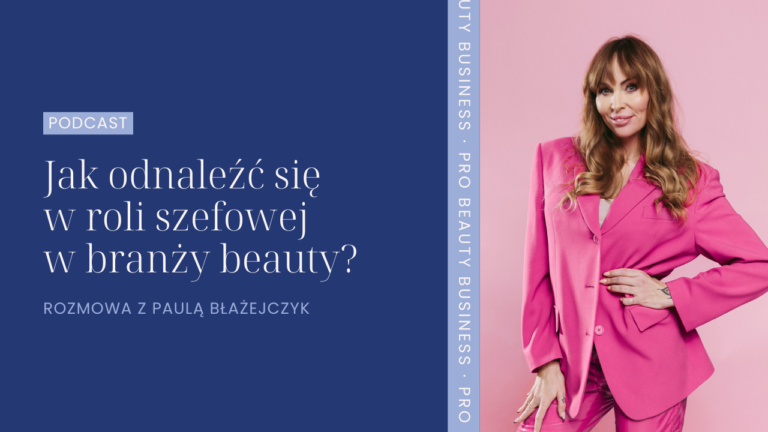 Jak odnaleźć się w roli szefowej w branży beauty? Rozmowa z Paulą Błażejczyk